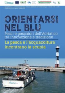 “Orientarsi nel blu. Pesci e pescatori dell’Adriatico tra innovazione e tradizione”